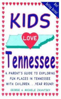 Paperback Kids Love Tennessee: A Parent's Guide to Exploring Fun Places in Tennessee with Children...Year Round! Book