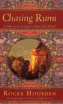 Hardcover Chasing Rumi: A Fable about Finding the Heart's True Desire Book