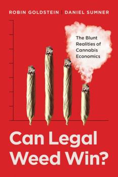 Hardcover Can Legal Weed Win?: The Blunt Realities of Cannabis Economics Book