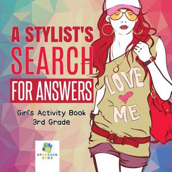 Paperback A Stylist's Search for Answers Girl's Activity Book 3rd Grade Book
