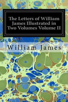 Paperback The Letters of William James Illustrated in Two Volumes Volume II Book