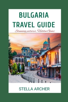 Paperback Bulgaria Travel Guide: Discovering Bulgaria: A Comprehensive Travel Guide for 2024" Book