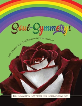 Paperback Soul-Symmetry!: Life Elation is in Self-Symmetry Formation! Book