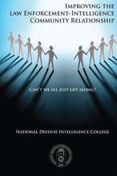 Paperback Can't We All Just Get Along?: Improving the Law Enforcement-Intelligence Community Relationship Book