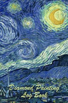 Diamond Painting Log Book: Organizer Notebook to Track DP Art Projects - Starry Night Design (Journal for Diamond Painting Art Enthusiasts)