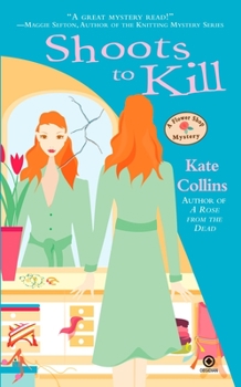 Shoots to Kill - Book #7 of the A Flower Shop Mystery