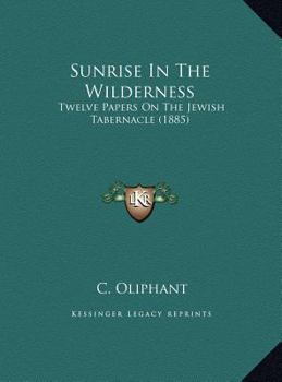 Sunrise in the Wilderness: Twelve Papers on the Jewish Tabernacle