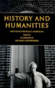 Hardcover History and Humanities: Essays in Honor of Wilbur S. Shepperson Book