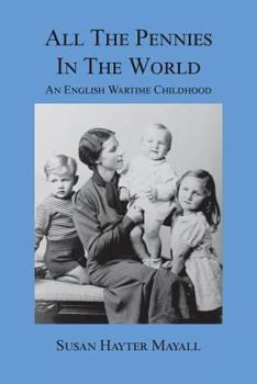 Paperback All the Pennies in the World: An English Wartime Childhood Book