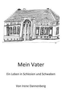 Paperback Mein Vater: Ein Leben in Schlesien und Schwaben [German] Book
