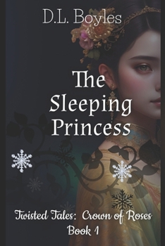 Paperback The Sleeping Princess: Twisted Tales: Crown of Roses Book One Book