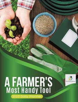 Paperback A Farmer's Most Handy Tool: 2023 Daily Planner Book