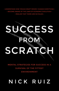 Paperback Success from Scratch: Mental Strategies for Success in a Survival of the Fittest Environment Book