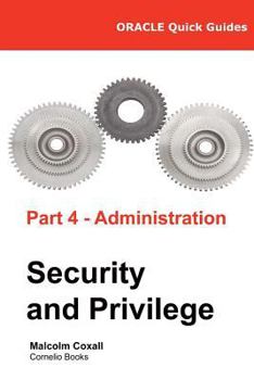 Paperback Oracle Quick Guides Part 4 - Administration: Security and Privilege Book