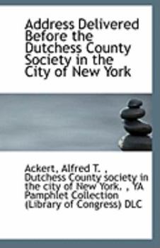 Address Delivered Before the Dutchess County Society in the City of New York