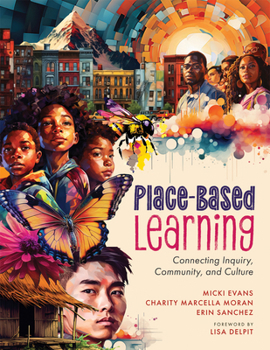 Paperback Place-Based Learning: Connecting Inquiry, Community, and Culture (Seven Place-Based Learning Design Principles to Promote Equity for All Stu Book