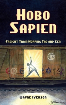 Paperback Hobo Sapien: Freight Train Hopping Tao and Zen Book