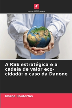 Paperback A RSE estratégica e a cadeia de valor eco-cidadã: o caso da Danone [Portuguese] Book