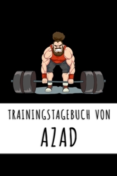 Paperback Trainingstagebuch von Azad: Personalisierter Tagesplaner f?r dein Fitness- und Krafttraining im Fitnessstudio oder Zuhause [German] Book