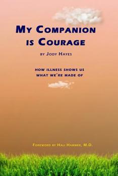 Paperback My Companion Is Courage: How Illness Shows Us What We're Made of Book