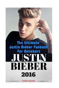 Paperback Justin Bieber: The Ultimate Justin Bieber Fanbook For Beliebers Book