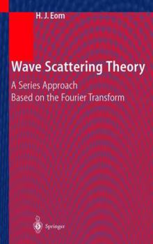 Paperback Wave Scattering Theory: A Series Approach Based on the Fourier Transformation Book