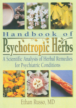 Paperback Handbook of Psychotropic Herbs: A Scientific Analysis of Herbal Remedies for Psychiatric Conditions Book