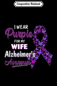 Composition Notebook: I Wear Butterfly Purple For WIFE Alzheimer's Awareness