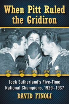 Paperback When Pitt Ruled the Gridiron: Jock Sutherland's Five-Time National Champions, 1929-1937 Book