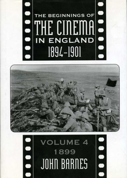 Filming the Boer War - Book #4 of the Beginnings of the Cinema in England