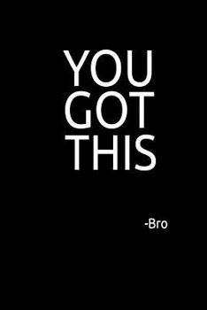 Paperback You Got This -Bro: Lined Notebook Book