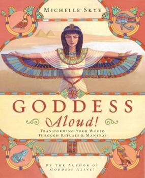 Paperback Goddess Aloud!: Transforming Your World Through Rituals & Mantras Book