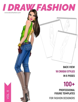 Paperback Back View: 100+ Professional Figure Templates for Fashion Designers: Fashion Sketchpad with 18 Croqui Styles in 6 Poses Book