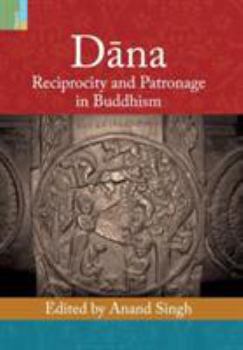 Hardcover Dāna: Reciprocity and Patronage in Buddhism Book
