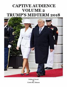 Print on Demand (Paperback) Captive Audience Volume 2 Trump's Midterm 2018 Book