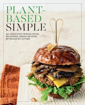 Paperback Plant-Based Simple: 150 Delicious Whole-Food, Nutrient-Dense Recipes for Healthy Living Book