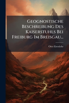 Geognostische Beschreibung Des Kaiserstuhls Bei Freiburg Im Breisgau......