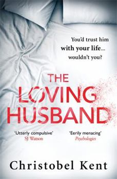 Hardcover The Loving Husband: You'd trust him with your life, wouldn't you...? Book