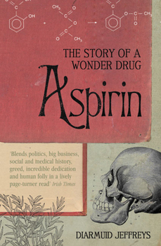 Paperback Aspirin: The Remarkable Story of a Wonder Drug Book