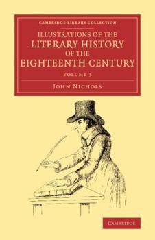 Paperback Illustrations of the Literary History of the Eighteenth Century: Consisting of Authentic Memoirs and Original Letters of Eminent Persons, and Intended Book