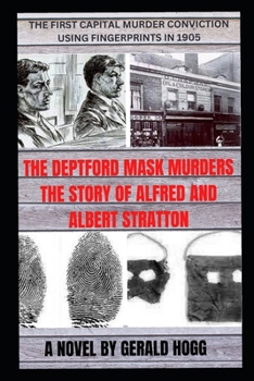 Paperback The Deptford Mask Murders: The First Capital Murder Trial in 1905 Using Fingerprint Forensics Book