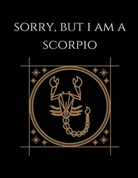 Paperback Sorry, but i'm a scorpio: Scorpio Notebook Astrology Horoscope Zodiac signs Book