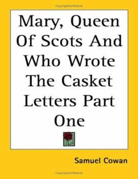 Mary, Queen of Scots and Who Wrote the Casket Letters