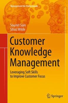 Paperback Customer Knowledge Management: Leveraging Soft Skills to Improve Customer Focus Book