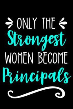 Paperback Only the Strongest Women Become Principals: Lined Journal Notebook for Principals, Teachers, School Educators Book