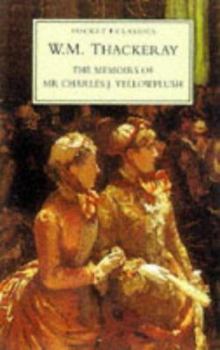 Paperback The Memoirs of Mr. Charles Yellowplush: Sometime Footman in Many Genteel Families (Pocket Classics) Book