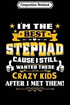 Paperback Composition Notebook: I'm The Stepdad Cause I Still Wanted These Journal/Notebook Blank Lined Ruled 6x9 100 Pages Book