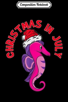 Composition Notebook: Sea Horse Christmas In July Marine Biologist Gift  Journal/Notebook Blank Lined Ruled 6x9 100 Pages