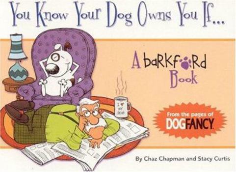 Paperback You Know Your Dog Owns You If...: A Barkford Book
