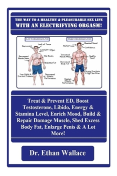 Paperback The Way To A Healthy & Pleasurable Sex Life With An Electrifying Orgasm!: Treat & Prevent ED, Boost Testosterone, Libido, Energy & Stamina Level, Enri Book